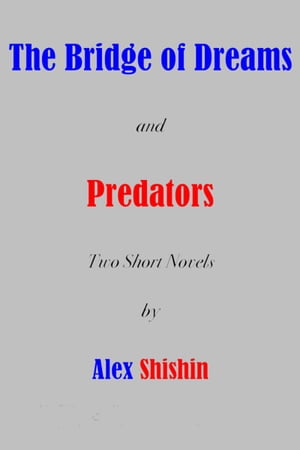 The Bridge of Dreams and Predators: Two Short Novels