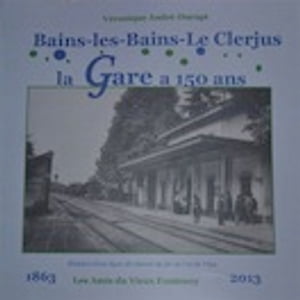 Bains-les-Bains - Le Clerjus La gare a 150 ans