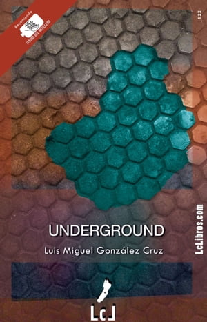 Underground【電子書籍】[ Luis Miguel Gonz?lez Cruz ]