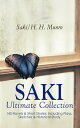 SAKI - Ultimate Collection: 145 Novels Short Stories Including Plays, Sketches Historical Study Illustrated Edition: Beasts and Super-Beasts, The Chronicles of Clovis, The Toys of Peace, The Square Egg, When William Came, The Unbear【電子書籍】