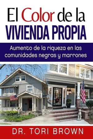 El Color de la Vivienda Propia Aumento de la Riqueza en Las Comunidades Negras y Marrones