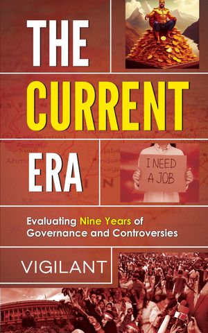 The Current Era Evaluating Nine Years of Governance and Controversies