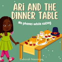 ARI AND THE DINNER TABLE No phones while eating【電子書籍】 Deborah Nassanga