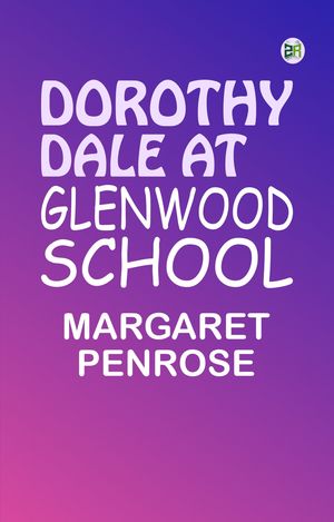 ŷKoboŻҽҥȥ㤨Dorothy Dale at Glenwood SchoolŻҽҡ[ Margaret Penrose ]פβǤʤ158ߤˤʤޤ