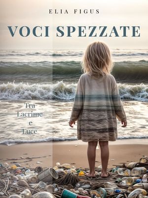 Voci Spezzate Tra lacrime e luceŻҽҡ[ Elia Figus ]