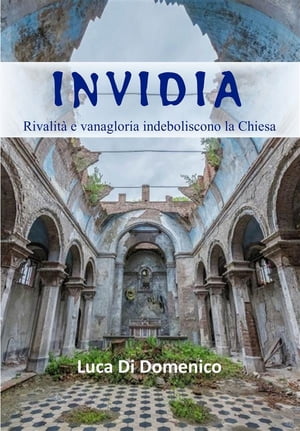 Invidia Rivalit? e vanagloria indeboliscono la Chiesa【電子書籍】[ Di Domenico Luca ]