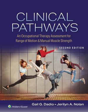 Clinical Pathways An Occupational Therapy Assessment for Range of Motion & Manual Muscle Strength【電子書籍】[ Gail G. Dadio ]
