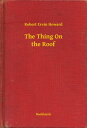 ŷKoboŻҽҥȥ㤨The Thing On the RoofŻҽҡ[ Robert Ervin Howard ]פβǤʤ100ߤˤʤޤ
