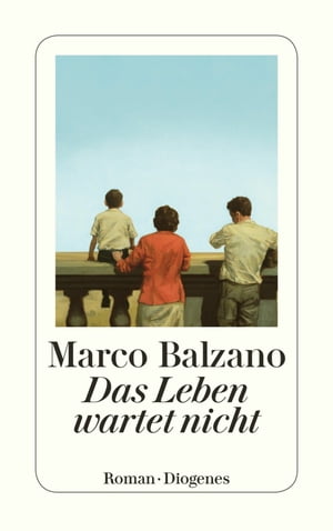 Das Leben wartet nichtŻҽҡ[ Marco Balzano ]