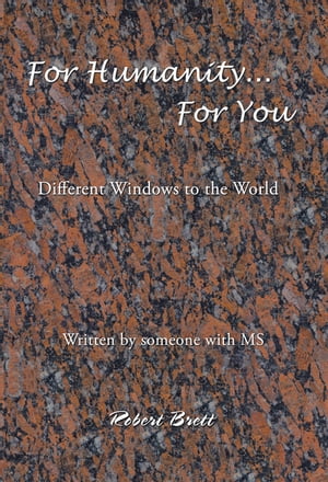 For Humanity … for You Different Windows to the World【電子書籍】[ Robert Brett ]