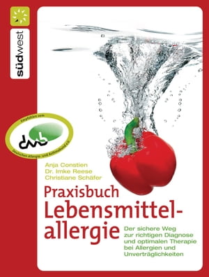 Praxisbuch Lebensmittelallergie Der sichere Weg zur richtigen Diagnose und optimalen Therapie bei Allergien und Unvertr?glichkeiten