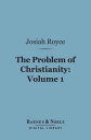 The Problem of Christianity, Volume 1 (Barnes & Noble Digital Library) The Christian Doctrine of Life