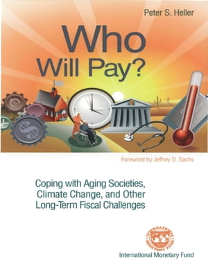 Who Will Pay? Coping with Aging Societies, Climate Change, and Other Long-Term Fiscal Challenges