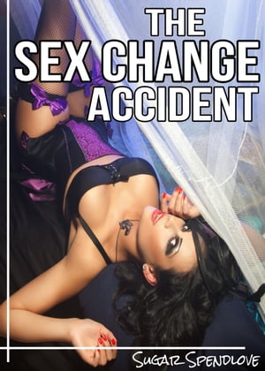 The Sex Change Accident