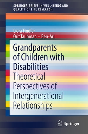 Grandparents of Children with Disabilities Theoretical Perspectives of Intergenerational Relationships