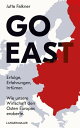 Go East Erfolge, Erfahrungen, Irrt?mer. Wie unsere Wirtschaft den Osten eroberte