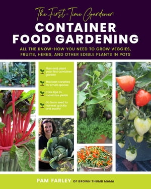 The First-Time Gardener: Container Food Gardening