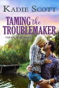 Taming the Troublemaker【電子書籍】 Kadie Scott