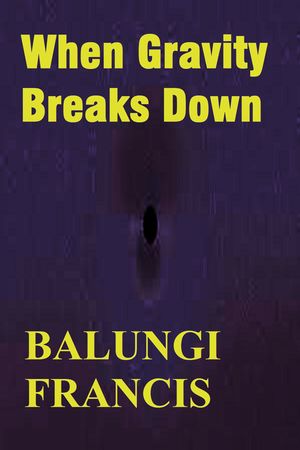 ŷKoboŻҽҥȥ㤨When Gravity Breaks DownŻҽҡ[ Balungi Francis ]פβǤʤ146ߤˤʤޤ