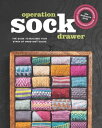 Operation Sock Drawer The Guide to Building Your Stash of Hand-Knit Socks【電子書籍】 Knitmore Girls