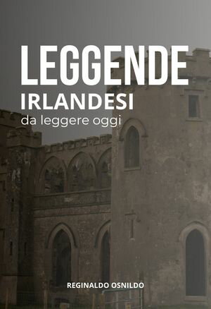 Leggende irlandesi da leggere oggiŻҽҡ[ Reginaldo Osnildo ]