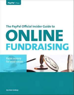 PayPal Official Insider Guide to Online Fundraising, The