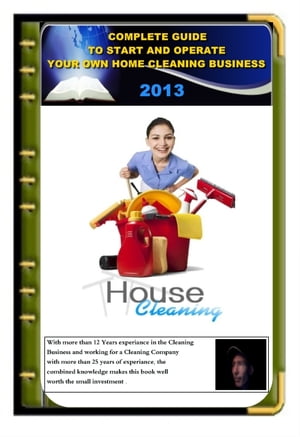 Complete guide To Start And Operate Your Own Home Cleaning Business