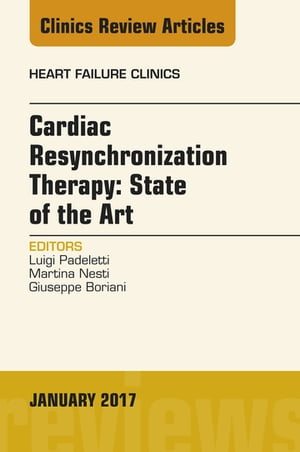 Cardiac Resynchronization Therapy: State of the Art, An Issue of Heart Failure Clinics