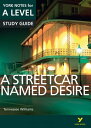 A Streetcar Named Desire: York Notes for A-level ebook edition【電子書籍】 Hana Sambrook