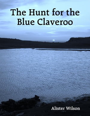 The Hunt for the Blue Claveroo【電子書籍】