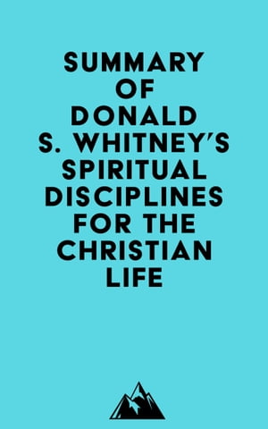 Summary of Donald S. Whitney's Spiritual Disciplines for the Christian Life