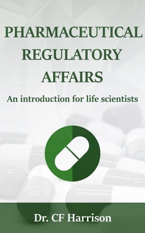 Pharmaceutical Regulatory Affairs Life After Life Science, #2Żҽҡ[ CF Harrison ]