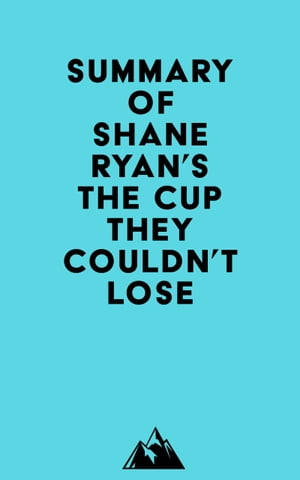 Summary of Shane Ryan's The Cup They Couldn't LoseŻҽҡ[ ? Everest Media ]