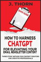 ŷKoboŻҽҥȥ㤨Quick Guide - How to Harness ChatGPT for Elevating Your Email Newsletter Content Three Story Method, #1Żҽҡ[ J. Thorn ]פβǤʤ500ߤˤʤޤ