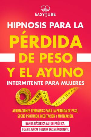 Hipnosis para la Pérdida de Peso y el Ayuno Intermitente para Mujeres