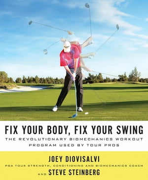 Fix Your Body, Fix Your Swing The Revolutionary 