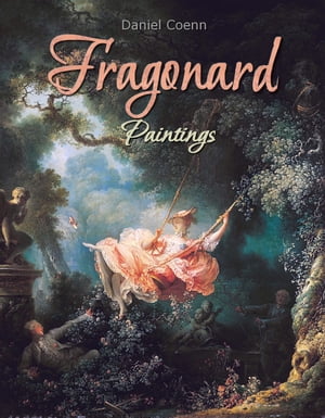 Fragonard Paintings【電子書籍】[ Daniel Coenn ]