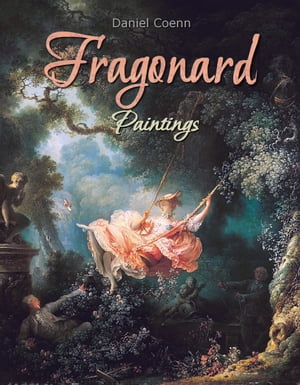 Fragonard Paintings【電子書籍】 Daniel Coenn