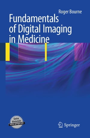 Fundamentals of Digital Imaging in Medicine【電子書籍】[ Roger Bourne ]