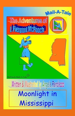 Mississippi/McPooch Mail-A-Tale:Moonlight in MississippiŻҽҡ[ Angela Randazzo ]
