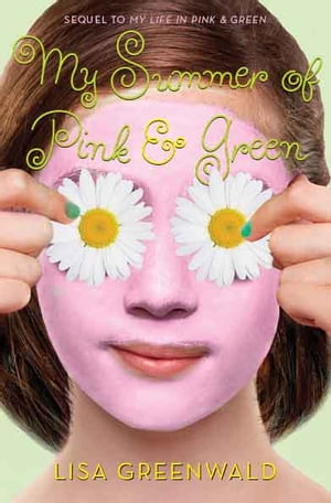My Summer of Pink & Green Pink & Green Book TwoŻҽҡ[ Lisa Greenwald ]