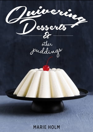 Quivering Desserts & Other Puddings