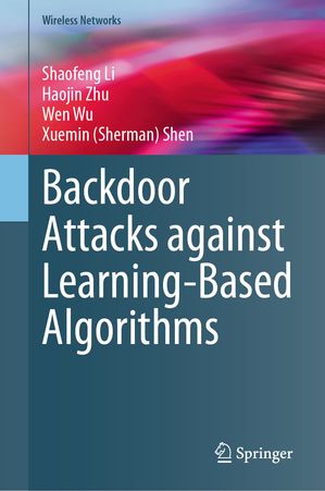 楽天楽天Kobo電子書籍ストアBackdoor Attacks against Learning-Based Algorithms【電子書籍】[ Shaofeng Li ]
