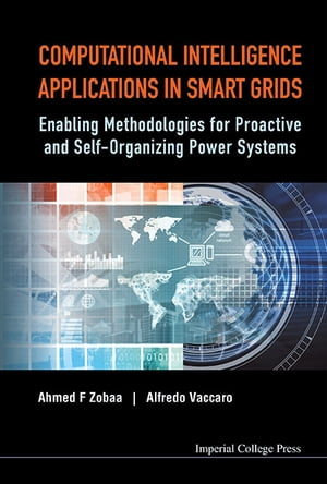 Computational Intelligence Applications In Smart Grids: Enabling Methodologies For Proactive And Self-organizing Power Systems