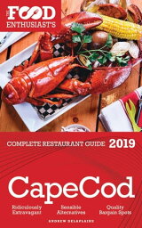 Cape Cod: 2019 - The Food Enthusiast’s Complete Restaurant Guide【電子書籍】[ Andrew Delaplaine ]