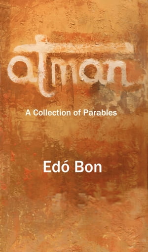 Atman, A Collection of Parables