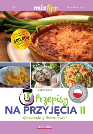 MIXtipp Przepisy na Przyjecia II (polskim) Gotowanie z Thermomix TM5 und TM31 【電子書籍】 Sabine Simon