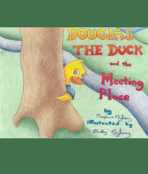 Douglas the Duck and the Meeting Place 【電子書籍】[ Stephanie Mayberry ]