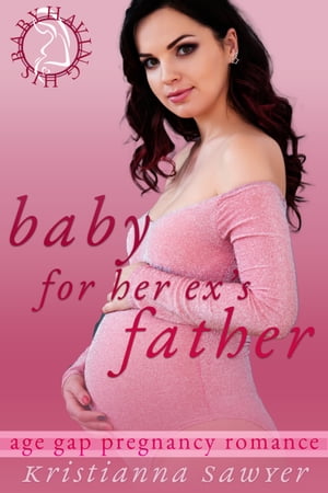 ŷKoboŻҽҥȥ㤨Baby For Her Ex's Father Age Gap Pregnancy RomanceŻҽҡ[ Kristianna Sawyer ]פβǤʤ334ߤˤʤޤ