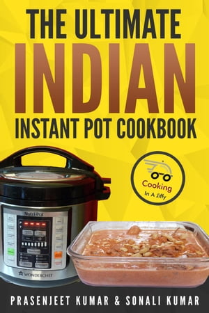 The Ultimate Indian Instant Pot Cookbook